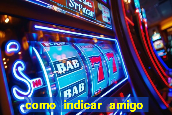 como indicar amigo na bet365